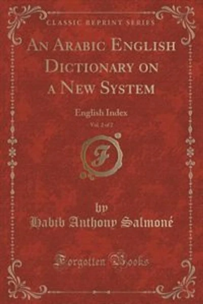 An Arabic English Dictionary on a New System, Vol. 2 of 2: English Index (Classic Reprint)