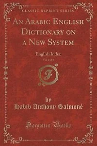 An Arabic English Dictionary on a New System, Vol. 2 of 2: English Index (Classic Reprint)