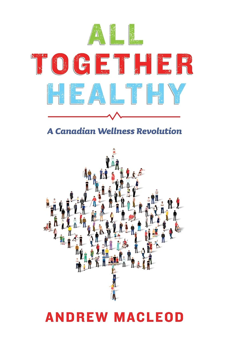 All Together Healthy: A Canadian Wellness Revolution
