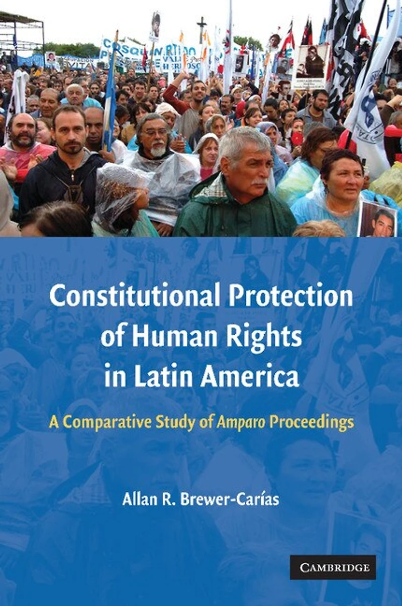 Constitutional Protection of Human Rights Latin America: A Comparative Study Amparo Proceedings