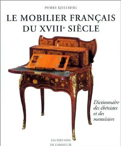 Le mobilier français du XVIIIe siècle : dictionnaire des ébénistes et des menuisiers: dictionnaire des ébénistes et des menuisiers
