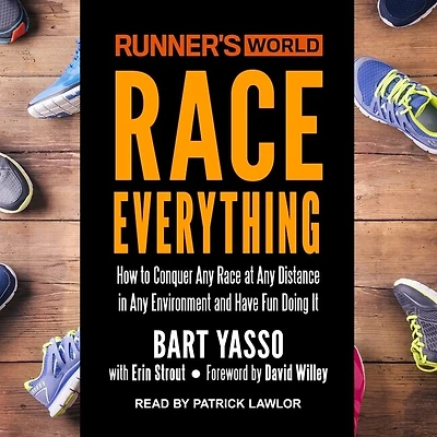Runner's World Race Everything Lib/E: How to Conquer Any at Distance Environment and Have Fun Doing It