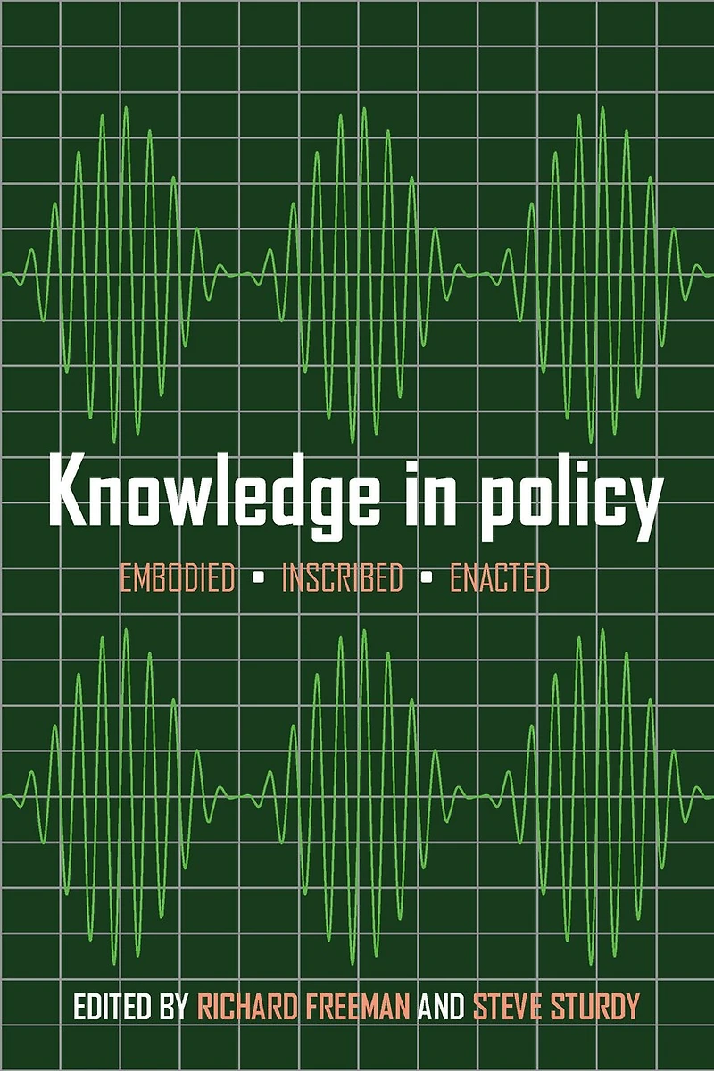 Knowledge Policy: Embodied, Inscribed, Enacted