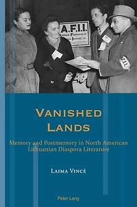 Vanished Lands: Memory and Postmemory North American Lithuanian Diaspora Literature