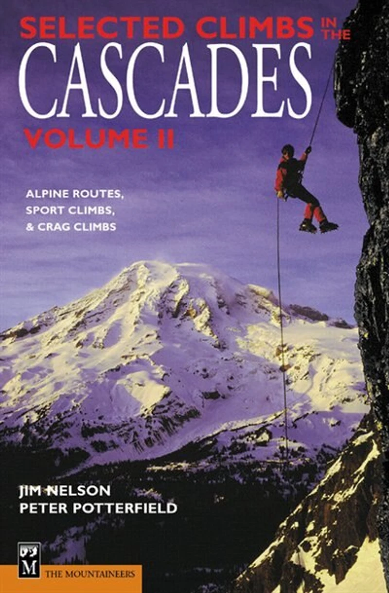 Selected Climbs in the Cascades: Alpine Routes, Sport Climbs, & Crag Climbs
