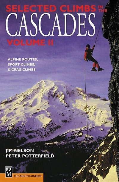 Selected Climbs in the Cascades: Alpine Routes, Sport Climbs, & Crag Climbs