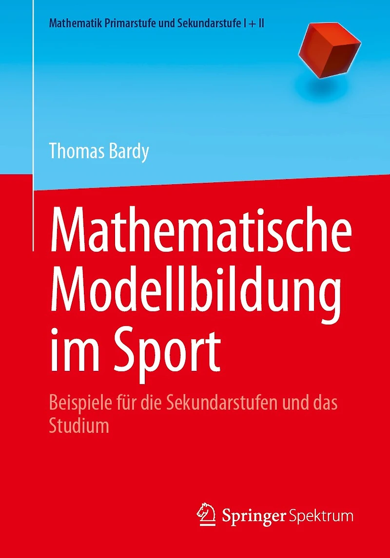 Mathematische Modellbildung Im Sport: Beispiele Für Die Sekundarstufen Und Das Studium