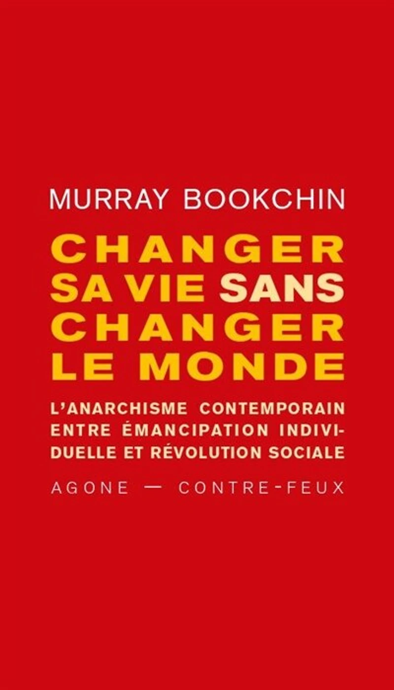 changer sa vie sans le monde: l'anarchisme contemporain entre émancipation individuelle et révolution sociale