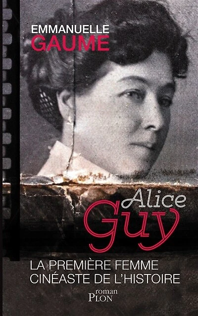 Alice Guy: la première femme cinéaste de l'histoire