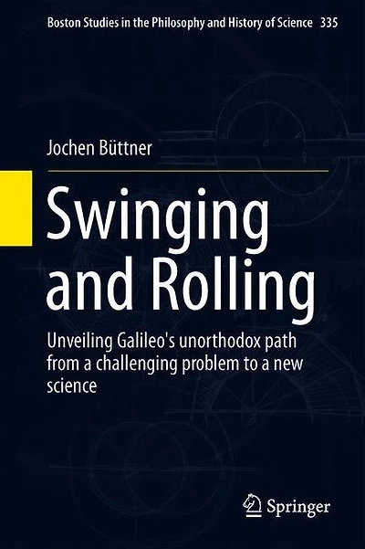 Swinging And Rolling: Unveiling Galileo's Unorthodox Path From A Challenging Problem To New Science