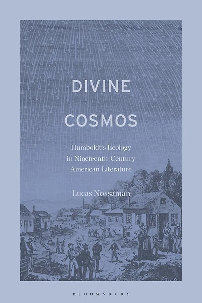 Divine Cosmos: Humboldt's Ecology Nineteenth-Century American Literature