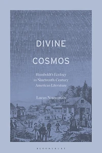 Divine Cosmos: Humboldt's Ecology Nineteenth-Century American Literature