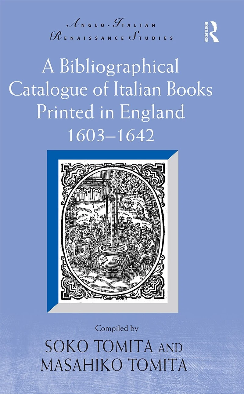A Bibliographical Catalogue Of Italian Books Printed England 1603-1642