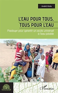 L'eau pour tous, tous pour l'eau: Plaidoyer pour garantir un accès universel à l’eau potable