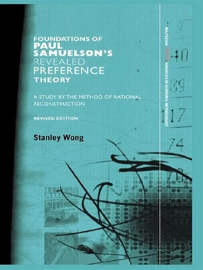Foundations of Paul Samuelson's Revealed Preference Theory: A study by the method rational reconstruction