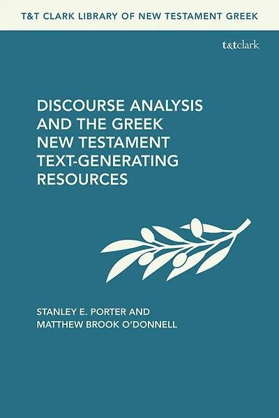 Discourse Analysis and the Greek New Testament: Text-Generating Resources