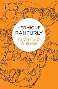 To War with Whitaker: Wartime Diaries of the Countess Ranfurly, 1939-45