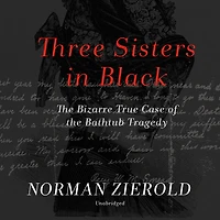 Three Sisters Black: the Bizarre True Case of Bathtub Tragedy