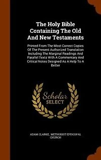 The Holy Bible Containing Old And New Testaments: Printed From Most Correct Copies Of Present Authorized Translation Including Marginal R