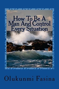 How To Be A Man And Control Every Situation