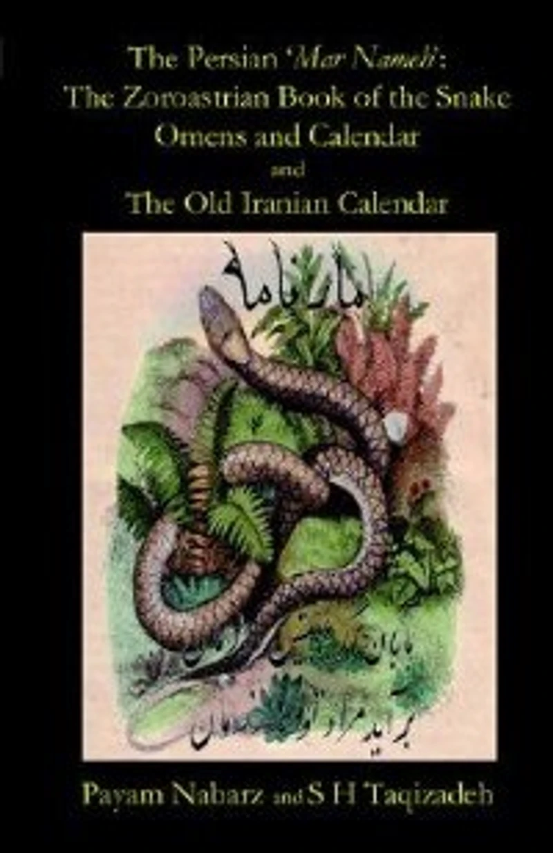 The Persian 'mar Nemeh': The Zoroastrian 'book Of The Snake' Omens And Calendar & The Old Persian Calendar