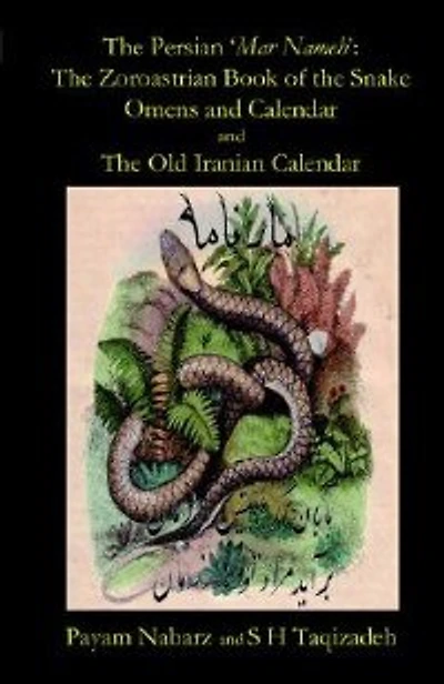 The Persian 'mar Nemeh': The Zoroastrian 'book Of The Snake' Omens And Calendar & The Old Persian Calendar