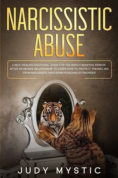 narcissistic abuse: A self-healing emotional guide for the highly sensitive person after an abusive relationship to learn how to protect themselves from narcissists, narcissism personality disorder