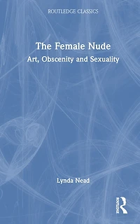 The Female Nude: Art, Obscenity and Sexuality