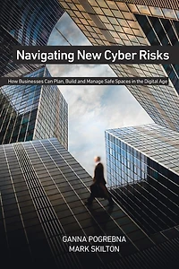 Navigating New Cyber Risks: How Businesses Can Plan, Build And Manage Safe Spaces In The Digital Age