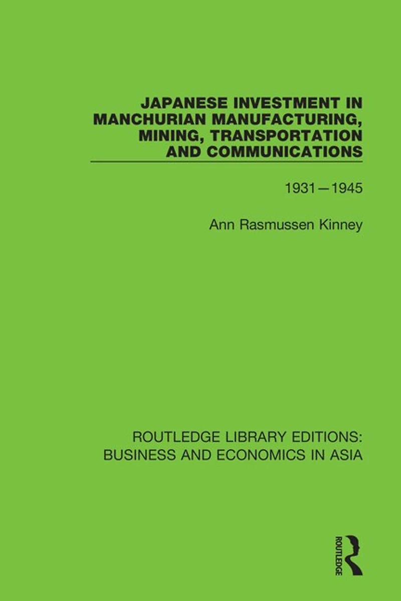 Japanese Investment Manchurian Manufacturing, Mining, Transportation, and Communications, 1931-1945