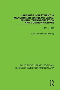 Japanese Investment Manchurian Manufacturing, Mining, Transportation, and Communications, 1931-1945