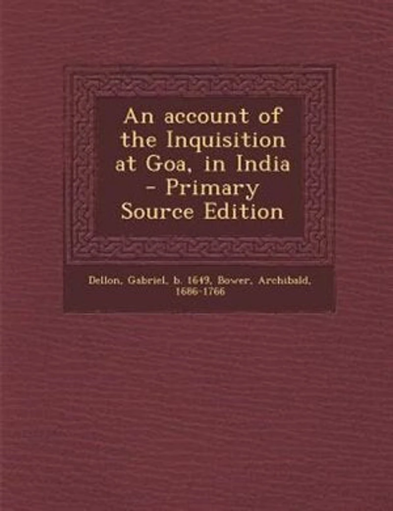 An account of the Inquisition at Goa, in India - Primary Source Edition