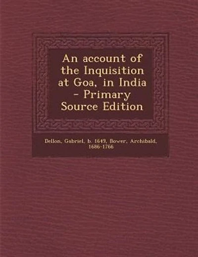 An account of the Inquisition at Goa, in India - Primary Source Edition