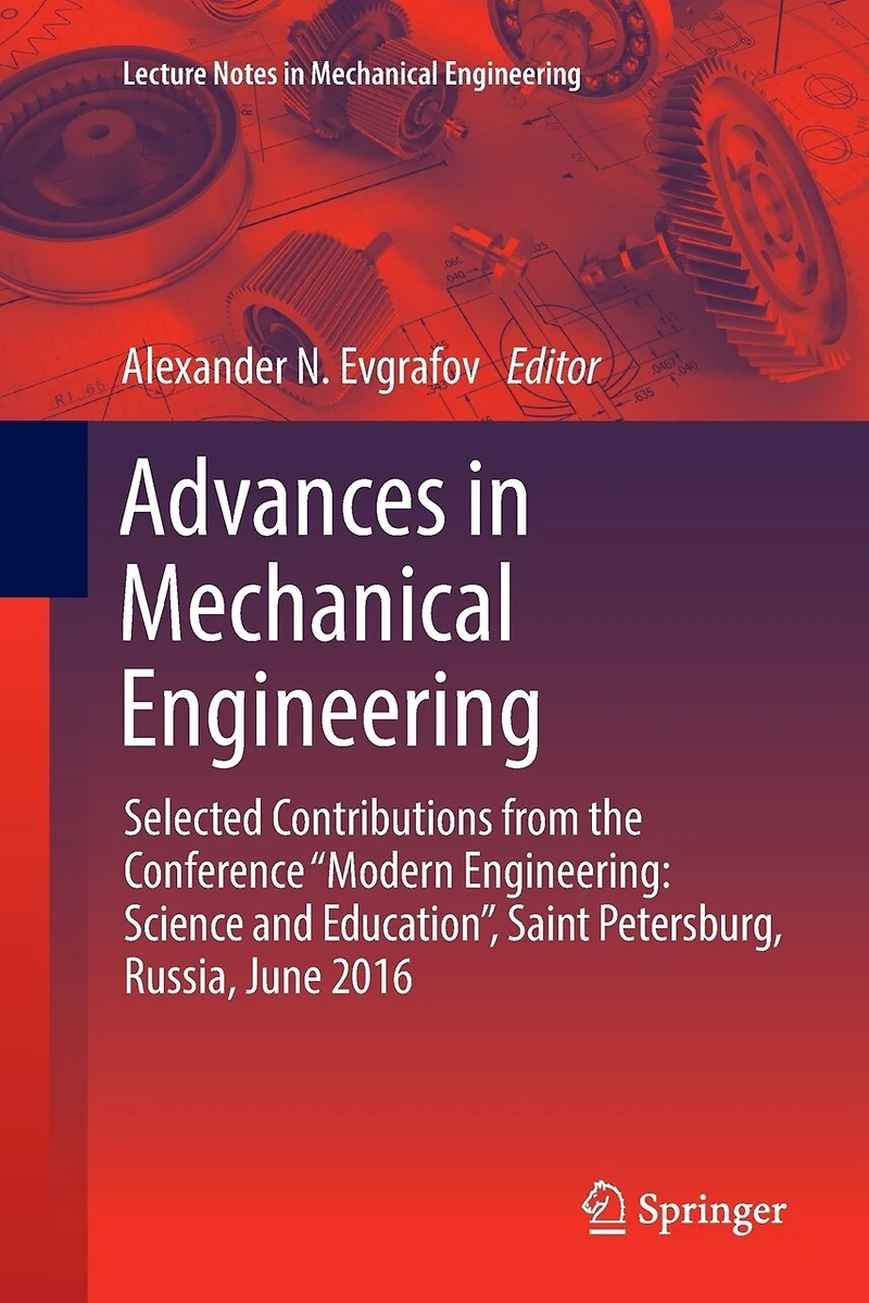 Advances Mechanical Engineering: Selected Contributions from the Conference "Modern Science and Education", Saint Petersburg, Russia