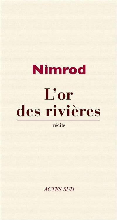 L'or des rivières : récits: récits