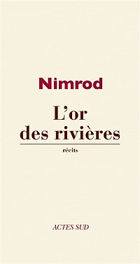 L'or des rivières : récits: récits