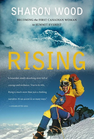 Rising: Becoming The First Canadian Woman To Summit Everest, A Memoir