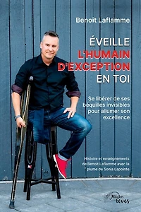 Éveille l'humain d'exception en toi: Se libérer de ses béquilles invisibles pour allumer son excellence