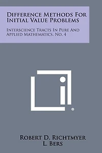 Difference Methods for Initial Value Problems: Interscience Tracts in Pure and Applied Mathematics, No. 4