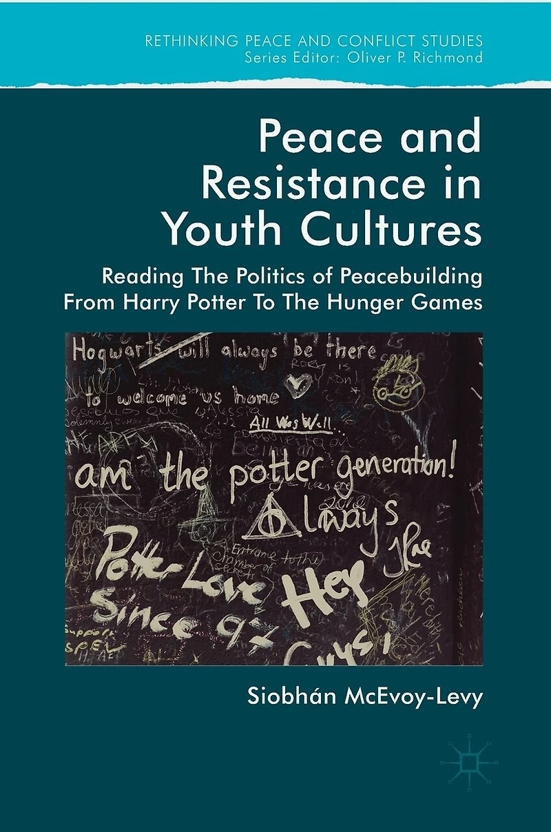 Peace And Resistance Youth Cultures: Reading The Politics Of Peacebuilding From Harry Potter To Hunger Games