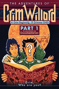 The Adventures of Grim Willard: A Grim Beginning, A Grimmer END!