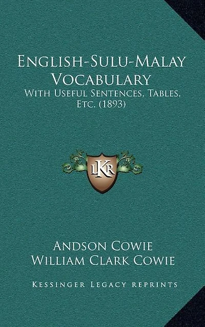English-Sulu-Malay Vocabulary: With Useful Sentences, Tables, Etc. (1893)