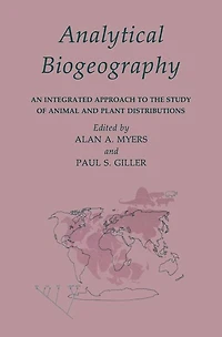 Analytical Biogeography: An Integrated Approach to the Study of Animal and Plant Distributions