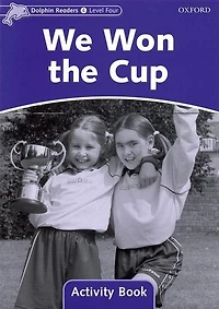 Dolphin Readers: Level 4 We Won the Cup Activity Book
