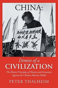 China Demise of a Civilization: the Eleven Principles History and Economics Against Chinese Marxist Model