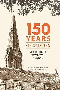 150 Years of Stories: St Stephen's Newtown, Sydney