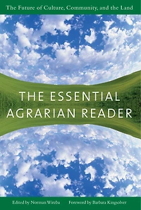 the Essential Agrarian Reader: Future of Culture, Community, and Land