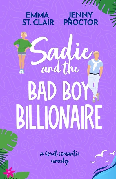 Sadie and the Bad Boy Billionaire: A Sweet Romantic Comedy