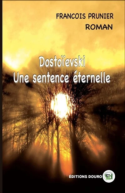 Dostoïevski: Une Sentence Eternelle