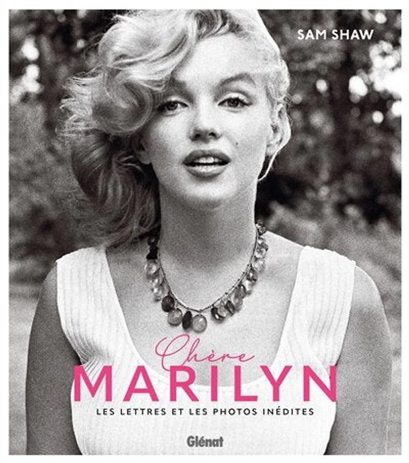 Chère Marilyn : les lettres et les photos inédites: les lettres et les photos inédites